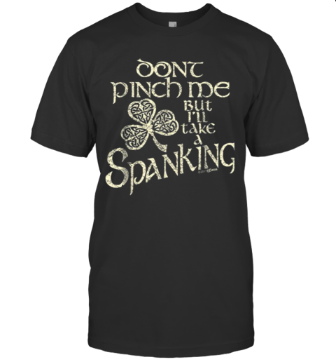 Dont Pinch Spank Me T-Shirt