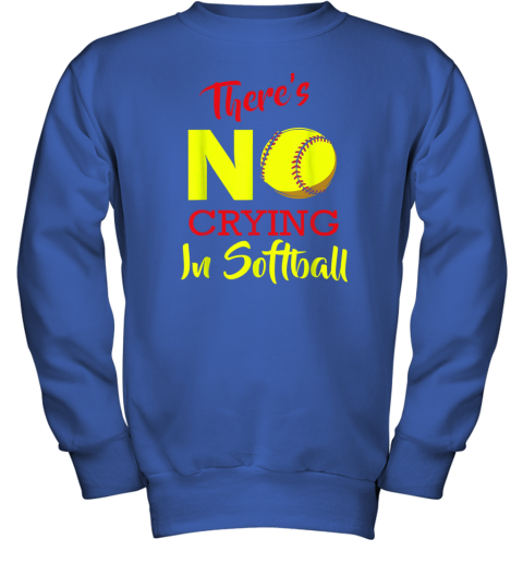 qktz there39 s no crying in softball baseball coach player lover youth sweatshirt 47 front royal