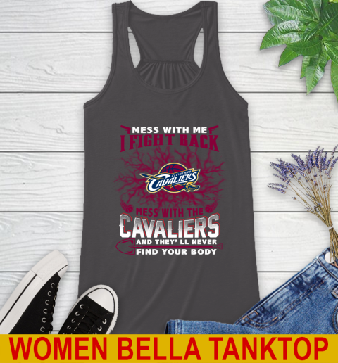 NBA Basketball Cleveland Cavaliers Mess With Me I Fight Back Mess With My Team And They'll Never Find Your Body Shirt Racerback Tank 10