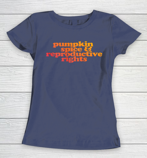 Pumpkin Spice and Reproductive Rights Women's T-Shirt 7
