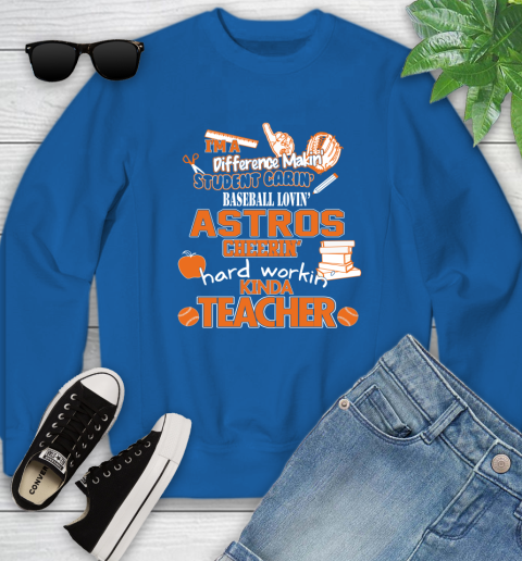 Houston Astros MLB I'm A Difference Making Student Caring Baseball Loving Kinda Teacher Youth Sweatshirt 7