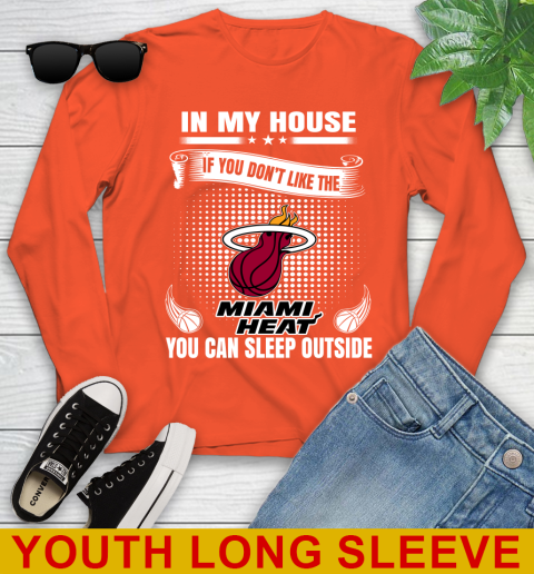 Miami Heat NBA Basketball In My House If You Don't Like The Heat You Can Sleep Outside Shirt Youth Long Sleeve 3