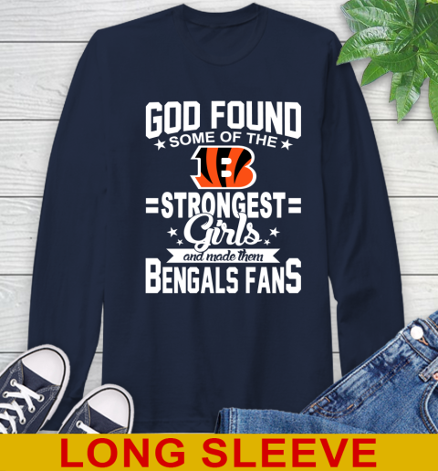 Cincinnati Bengals NFL Football God Found Some Of The Strongest Girls Adoring Fans Long Sleeve T-Shirt 3