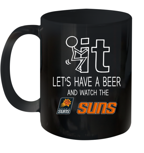 Phoenix Suns Basketball NBA Let's Have A Beer And Watch Your Team Sports Ceramic Mug 11oz