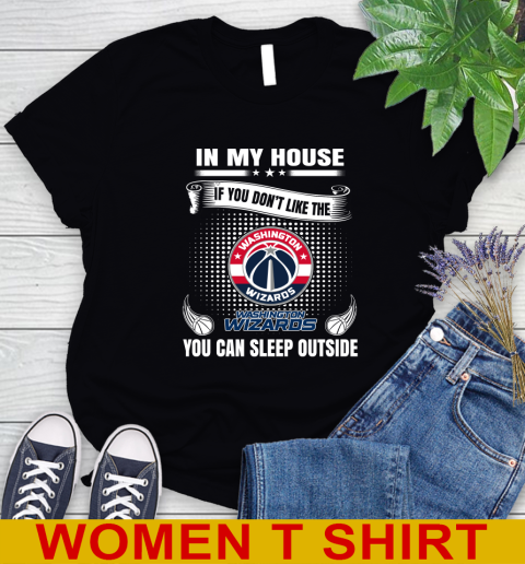 Washington Wizards NBA Basketball In My House If You Don't Like The  Wizards You Can Sleep Outside Shirt Women's T-Shirt