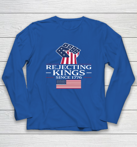 Rejecting Kings Since 1776 Long Sleeve T-Shirt 5
