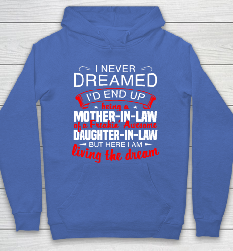 I Never Dreamed I'd End Up Being A Mother In Law Of Daughter In Law Hoodie 6