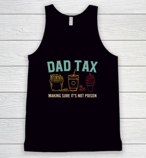 Dad Tax Making Sure It's Not Poison Fathers Day Dad Joke Tank Top