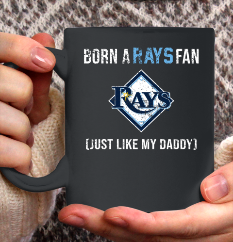 MLB Baseball Tampa Bay Rays Loyal Fan Just Like My Daddy Shirt Ceramic Mug 11oz