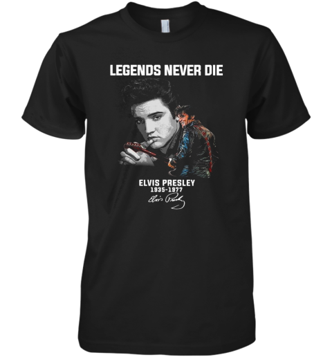 Legends Never Die Elvis Presley 1935 1977 Signature Premium Men's T-Shirt