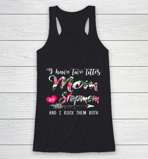Womens I Have Two Titles Mom And Stepmom Floral Mother s Day Racerback Tank