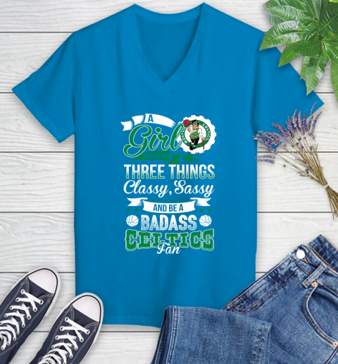 Boston Celtics NBA A Girl Should Be Three Things Classy Sassy And A Be Badass Fan Women's V-Neck T-Shirt 7