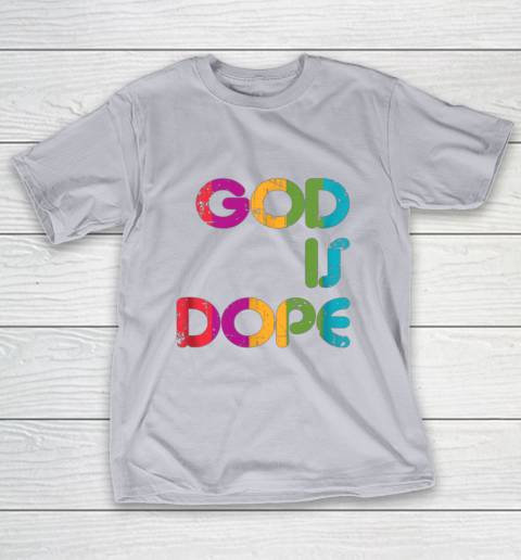 God is Dope Funny Christian Faith Believer T-Shirt 6