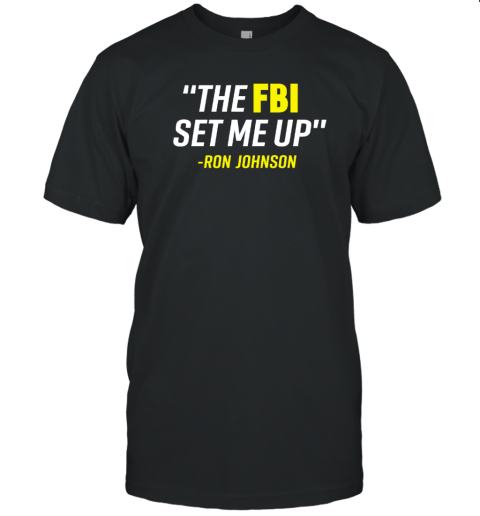 The Fbi Set Me Up Ron Johnson T-Shirt