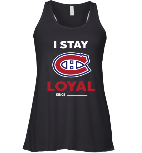 Montreal Canadiens I Stay Loyal Since Personalized Racerback Tank