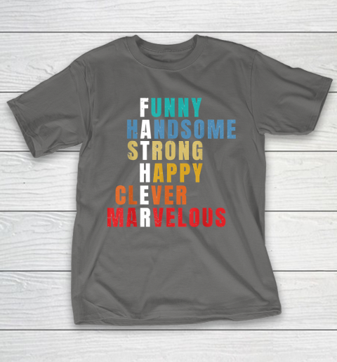 Father  Funny Handsome Strong Happy Clever Marvelous T-Shirt 8