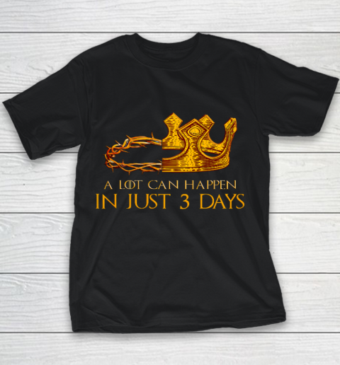 A Lot Can Happen In 3 Days Christian Easter Day Youth T-Shirt