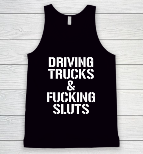 Driving Trucks and Fucking Sluts Tank Top