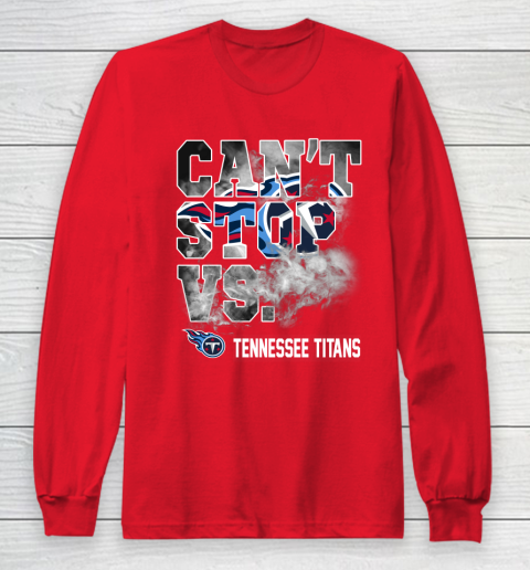 NFL Tennessee Titans Can't Stop Vs Long Sleeve T-Shirt 7