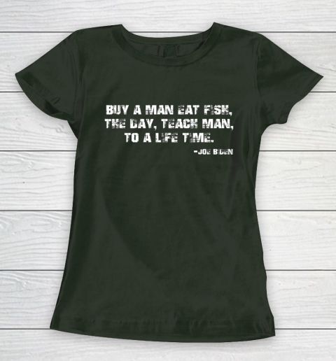 Biden Buy a man eat fish the day teach man to a life time Women's T-Shirt 4