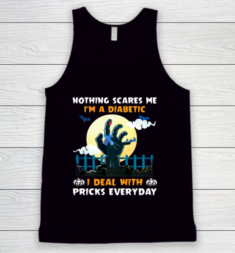 Nothing Scares Me I m A DIabetic I Deal With Pricks Everyday Tank Top
