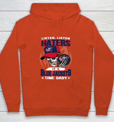 Listen Haters It is JACKETS Time Baby NHL Youth Hoodie 3