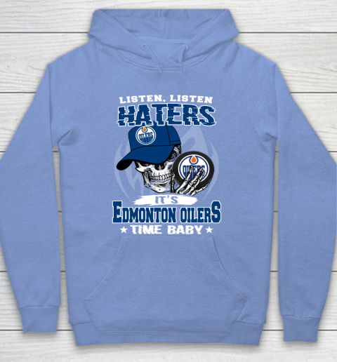 Listen Haters It is OILERS Time Baby NHL Hoodie 8