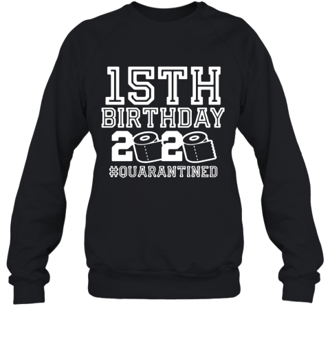15Th Birthday 2020 Quarantine Sweatshirt