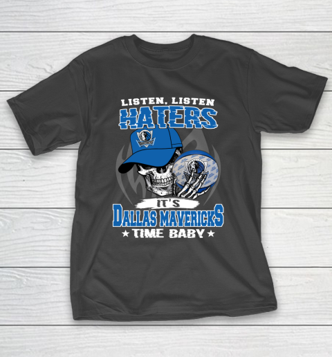 Listen Haters It is MAVERICKS Time Baby NBA T-Shirt