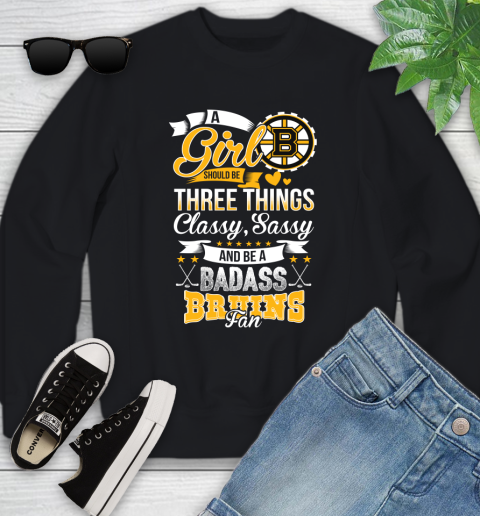 Boston Bruins NHL Hockey A Girl Should Be Three Things Classy Sassy And A Be Badass Fan Youth Sweatshirt
