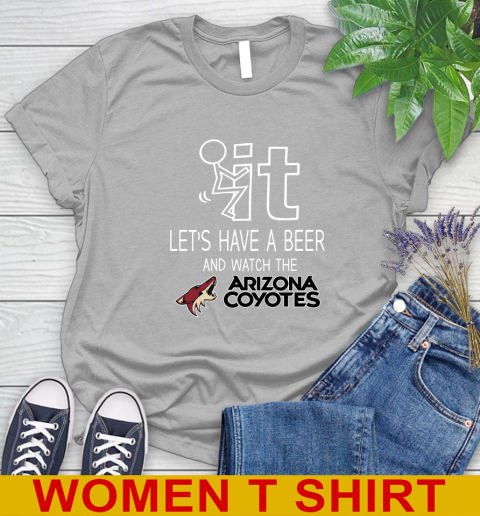Arizona Coyotes Hockey NHL Let's Have A Beer And Watch Your Team Sports Women's T-Shirt 5