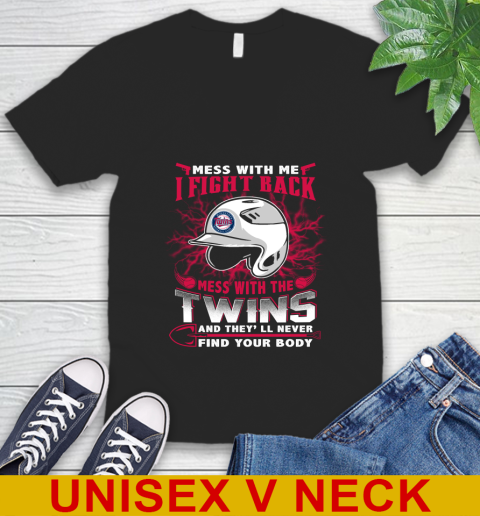 MLB Baseball Minnesota Twins Mess With Me I Fight Back Mess With My Team And They'll Never Find Your Body Shirt V-Neck T-Shirt
