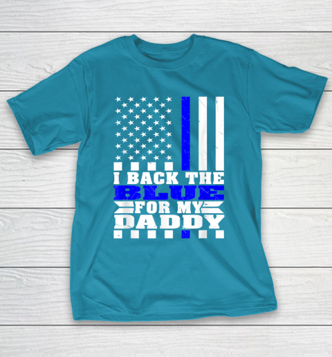 I Back The Blue For My Daddy Proud Police Daughter Son Thin Blue Line T-Shirt 7