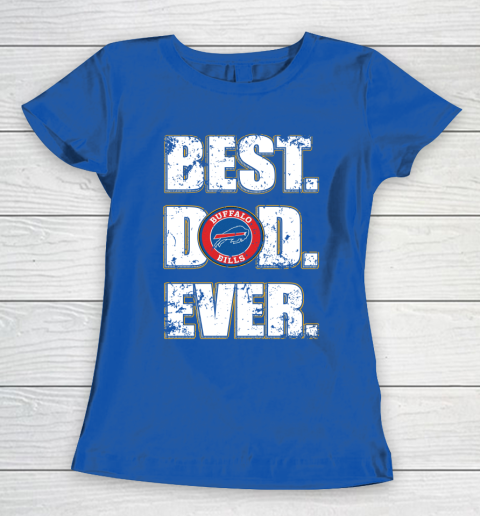 NFL Buffalo Bills Football Best Dad Ever Family Shirt Women's T-Shirt 8