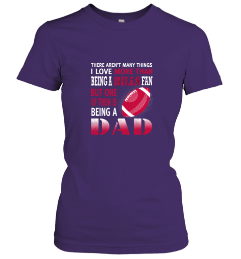 1ryd i love more than being a bills fan being a dad football ladies t shirt 20 front purple