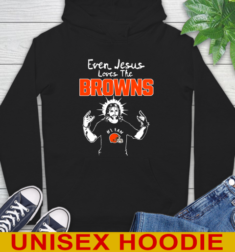 Cleveland Browns NFL Football Even Jesus Loves The Browns Shirt Hoodie