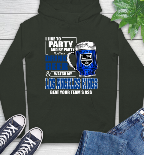NHL I Like To Party And By Party I Mean Drink Beer And Watch My Los Angeles Kings Beat Your Team's Ass Hockey Hoodie 12
