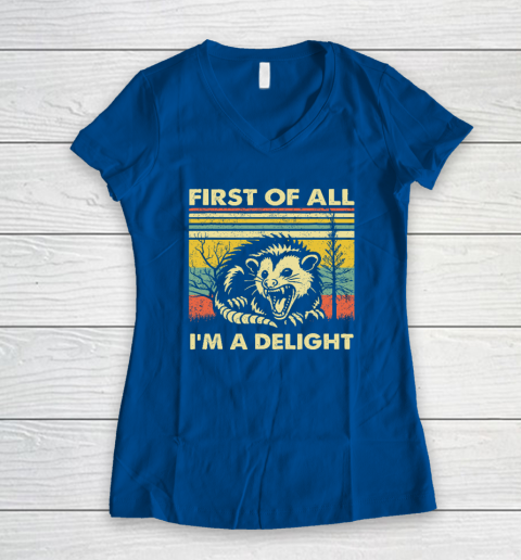 First Of All I'm A Delight Sarcastic Angry Opossum Possum Women's V-Neck T-Shirt 5