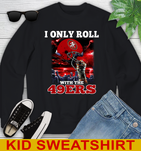 San Francisco 49ers NFL Football I Only Roll With My Team Sports Youth Sweatshirt
