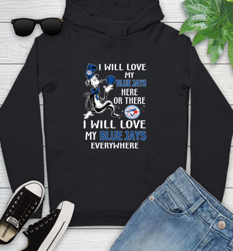 MLB Baseball Toronto Blue Jays I Will Love My Blue Jays Everywhere Dr Seuss Shirt Youth Hoodie