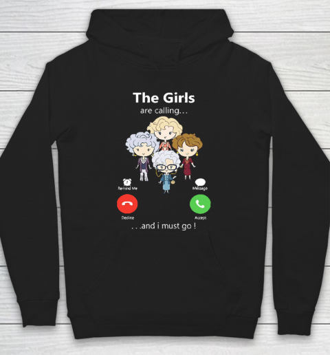 Golden Girls Tshirt The Girls Are Calling And I Must Go The Golden Girls Hoodie