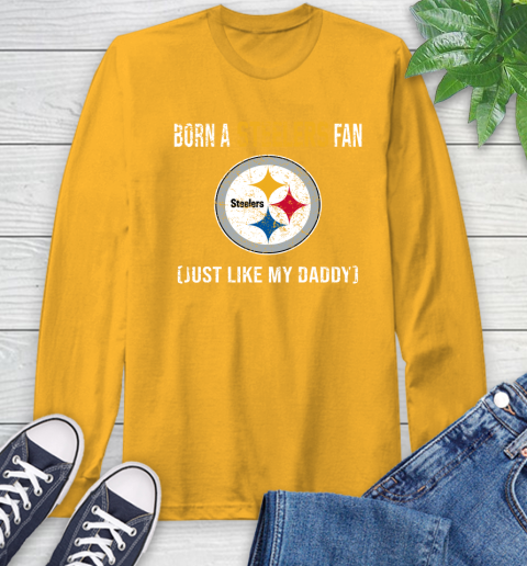 NFL Pittsburgh Steelers Football Loyal Fan Just Like My Daddy Shirt Long Sleeve T-Shirt 2
