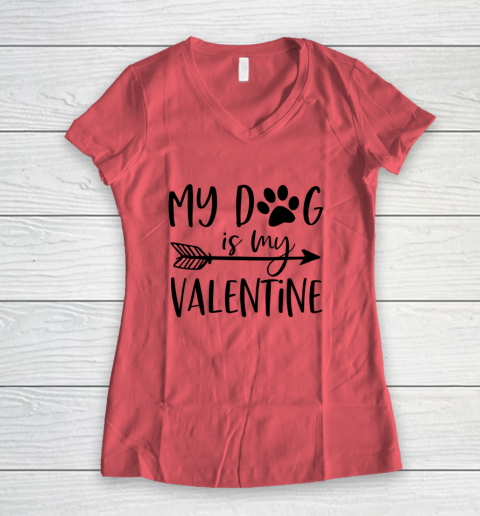 My Dog Is My Valentine Cute Funny Valentine s Day Women's V-Neck T-Shirt 3
