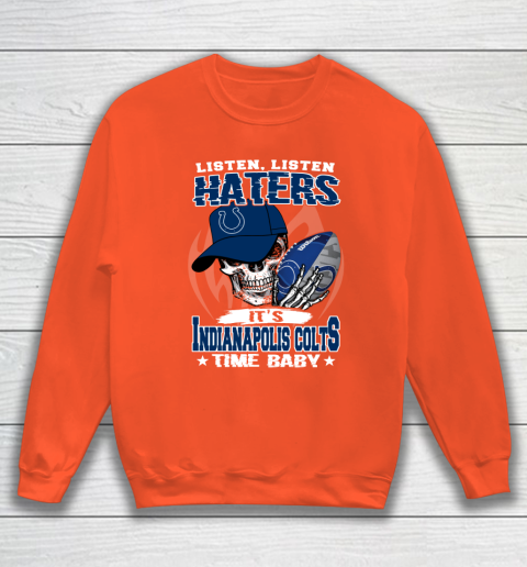 Listen Haters It is COLTS Time Baby NFL Sweatshirt 3