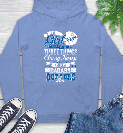 Los Angeles Dodgers MLB Baseball A Girl Should Be Three Things Classy Sassy And A Be Badass Fan Hoodie 11