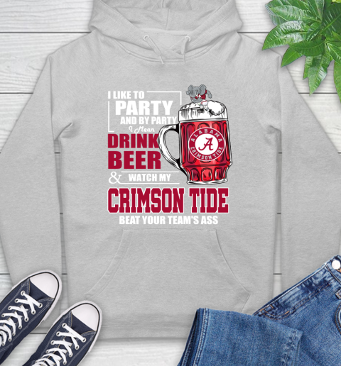 NFL I Like To Party And By Party I Mean Drink Beer and Watch My Alabama Crimson Tide Beat Your Team's Ass Football Hoodie 6