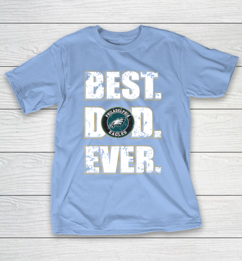 NFL Philadelphia Eagles Football Best Dad Ever Family Shirt T-Shirt 10