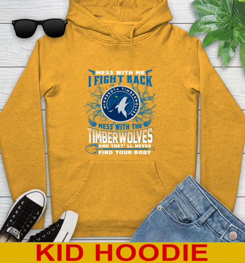 NBA Basketball Minnesota Timberwolves Mess With Me I Fight Back Mess With My Team And They'll Never Find Your Body Shirt Youth Hoodie 2