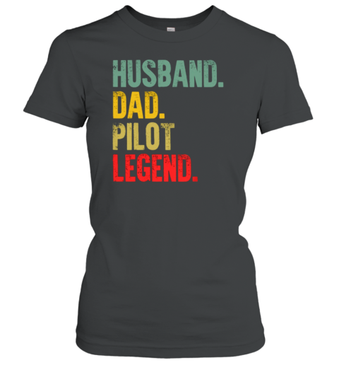 Husband Dad Pilot Legend Pilot Women's T-Shirt