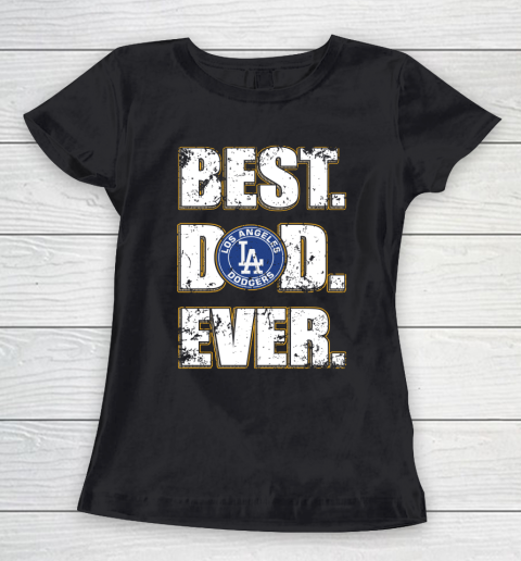 MLB Los Angeles Dodgers Baseball Best Dad Ever Family Shirt Women's T-Shirt